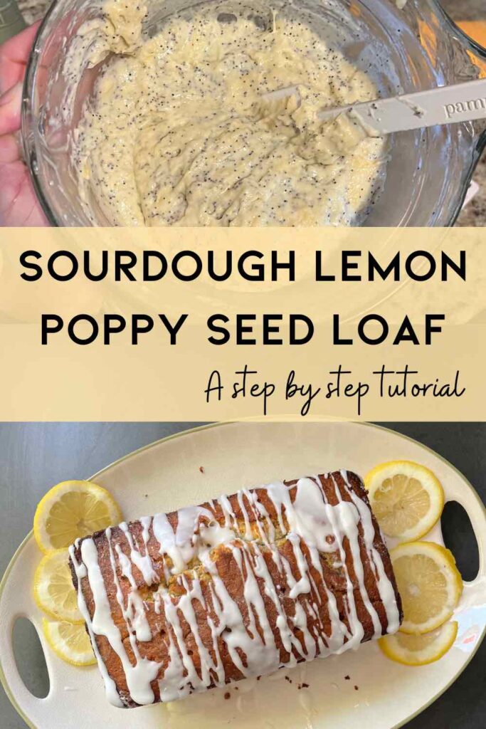 two pictures of lemon batter in bowl and sourdough lemon poppyseed loaf with words in middle.